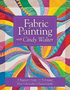 Fabric Painting with Cindy Walter: A Beginner's Guide, 11 Techniques, From Colorwashes