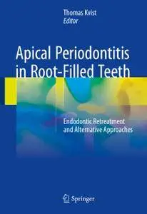 Apical Periodontitis in Root-Filled Teeth: Endodontic Retreatment and Alternative Approaches