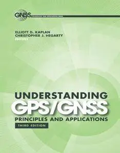 Understanding GPS/GNSS : Principles and Applications, Third Edition