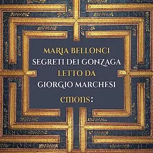 «Segreti dei Gonzaga» by Maria Bellonci