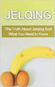 Jelqing: The Truth About Jelqing And What You Need to Know