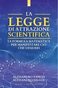 Alessandro Pancia, Alessandro Da Col - La legge di attrazione scientifica