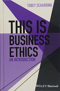 This is Business Ethics: An Introduction (This is Philosophy)