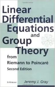 Linear Differential Equations and Group Theory from Riemann to Poincare by Jeremy Gray