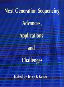 "Next Generation Sequencing: Advances, Applications and Challenges" ed. by Jerzy K Kulski