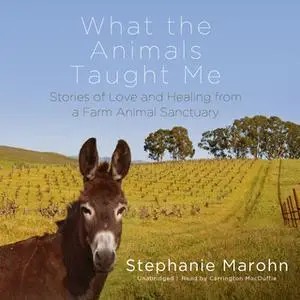 «What the Animals Taught Me» by Stephanie Marohn