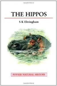 The Hippos: Natural History and Conservation (A Volume in the Poyser Natural History Series)