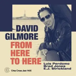 David Gilmore - From Here To Here (2020) {Criss Cross}