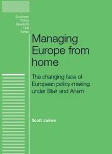 Managing Europe from Home: The changing face of European policy-making under Blair and Ahern