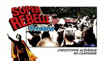 (Fr5) 'Super Rebelle' président (2012)