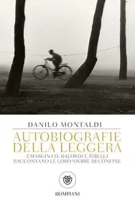 Danilo Montaldi - Autobiografie della leggera