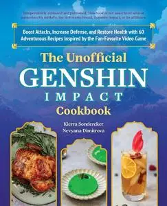 The Unofficial Genshin Impact Cookbook: Boost Attacks, Increase Defense