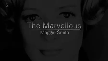 Channel 5 - The Marvellous Maggie Smith (2022)