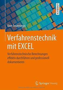 Verfahrenstechnik mit EXCEL: Verfahrenstechnische Berechnungen effektiv durchführen und professionell dokumentieren (Repost)