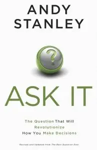 Ask It: The Question That Will Revolutionize How You Make Decisions (Repost)