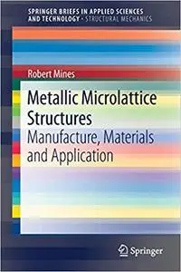 Metallic Microlattice Structures: Manufacture, Materials and Application