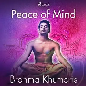 «Peace of Mind» by Brahma Khumaris