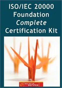 ISO/IEC 20000 Foundation Complete Certification Kit - Study Guide Book and Online Course (repost)