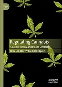 Regulating Cannabis: A Global Review and Future Directions