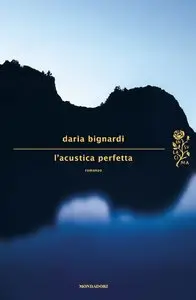 Bignardi Daria - L'acustica perfetta
