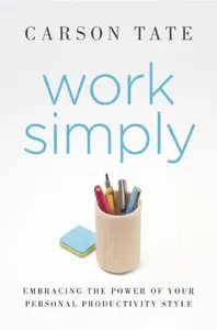 Work Simply: Embracing the Power of Your Personal Productivity Style