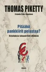 «Pitääkö pankkiirit pelastaa?» by Thomas Piketty