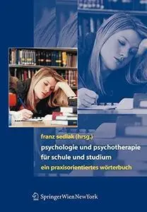 Psychologie und Psychotherapie für Schule und Studium: Ein praxisorientiertes Wörterbuch
