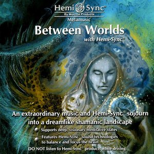 Hemi-Sync - Metamusic - Between Worlds with Hemi-Sync