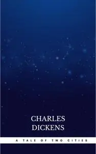 «A Tale of Two Cities» by Charles Dickens