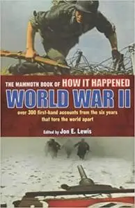 The Mammoth Book of How It Happened: World War II