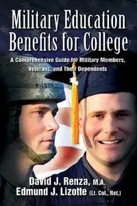 Military Education Benefits for College: A Comprehensive Guide for Military Members, Veterans, and Their Dependents