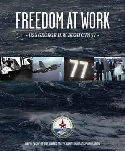 Freedom at Work - USS George H.W. Bush (CVN77)