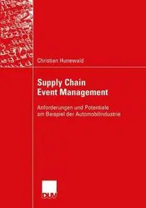 Supply Chain Event Management: Anforderungen und Potentiale am Beispiel der Automobilindustrie