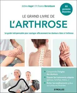 Le grand livre de l'arthrose : Le guide indispensable pour soulager efficacement les douleurs liées à l'arthrose