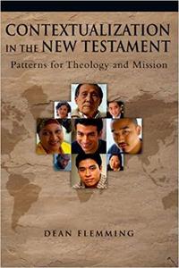 Contextualization in the New Testament: Patterns for Theology and Mission