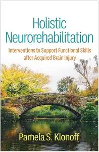 Holistic Neurorehabilitation: Interventions to Support Functional Skills after Acquired Brain Injury