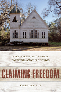 Claiming Freedom : Race, Kinship, and Land in Nineteenth-Century Georgia
