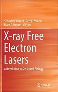 X-ray Free Electron Lasers: A Revolution in Structural Biology (repost)