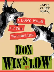 Winslow Don - Neal Carey 04 - A Long Walk Up the Waterslide