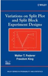 Variations on Split Plot and Split Block Experiment Designs