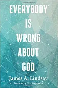 Everybody Is Wrong About God