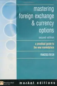 Mastering foreign exchange & currency options: a practical guide to the new marketplace