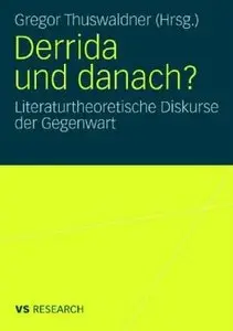 Derrida und danach? Literaturtheoretische Diskurse der Gegenwart