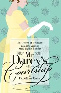 Mr Darcy's Guide to Courtship [Repost]