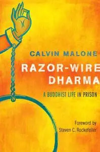 Razor-Wire Dharma: A Buddhist Life in Prison