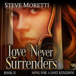 «Love Never Surrenders» by Steve Moretti