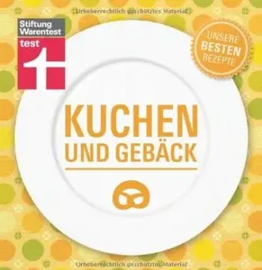 Kuchen und Gebäck - Unsere besten Rezepte [Repost]