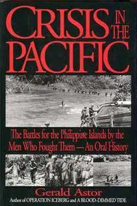 Crisis in the Pacific: The Battles for the Philippine Islands by the Men Who Fought Them