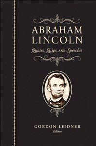 Abraham Lincoln: Quotes, Quips, and Speeches (Repost)