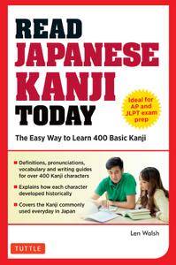 Read Japanese Kanji Today: The Easy Way to Learn the 400 Basic Kanji